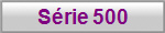 S�rie 500