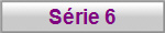 S�rie 6