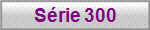 S�rie 300